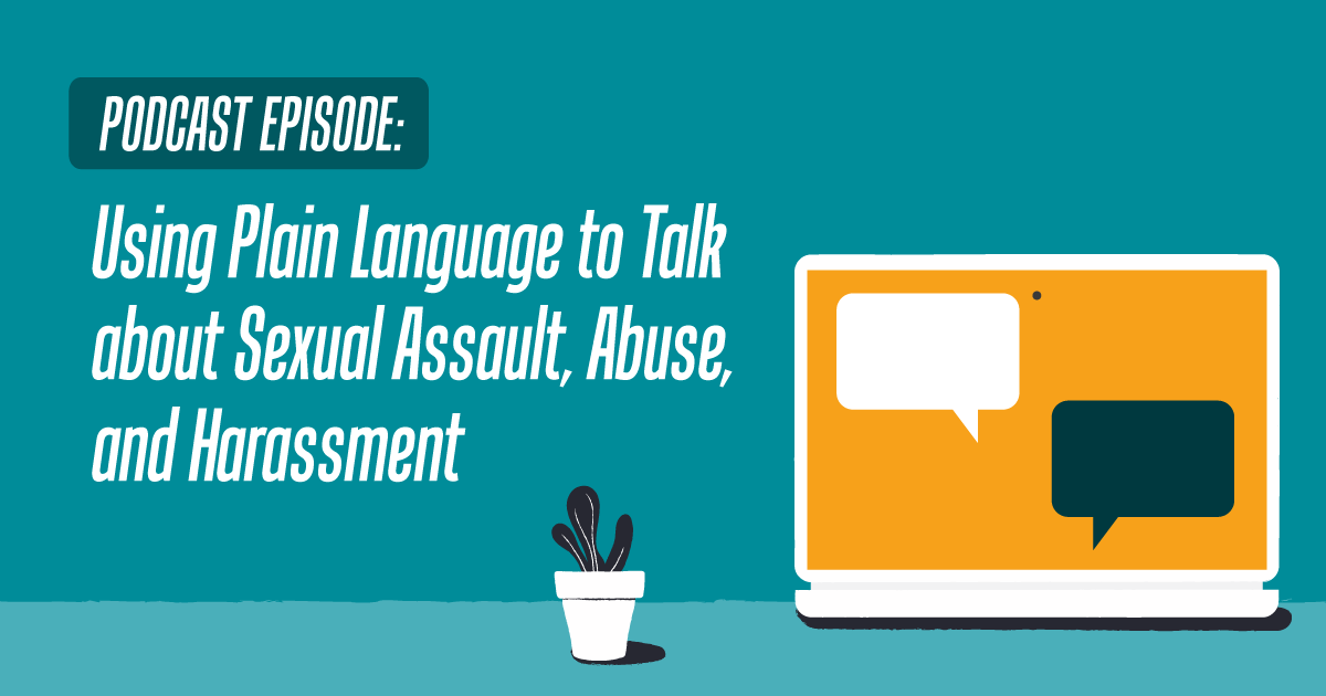 Podcast Episode: Using Plain Language to Talk About Sexual Assault, Abuse, and Harassment