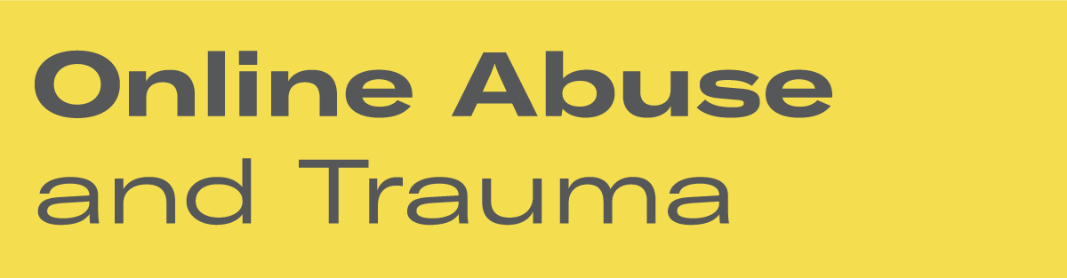 Online Abuse and Trauma
