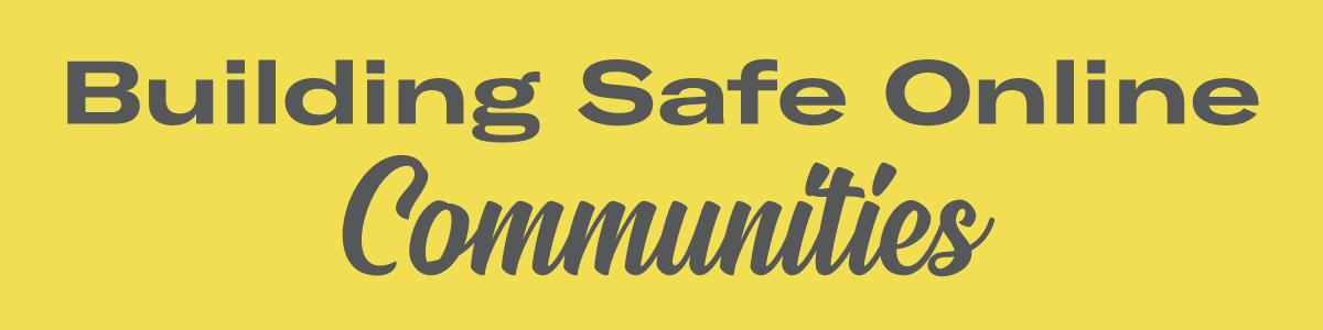 Building Safe Online Communities
