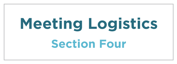 Section Four: Meeting Logistics