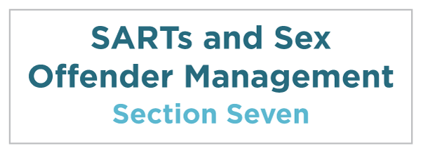 Section Seven: SARTs and Sex Offender Management