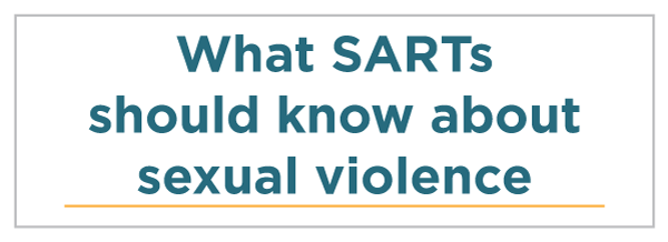 What SARTs should know about sexual violence