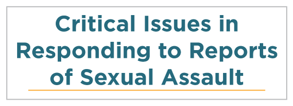 Critical Issues in Responding to Reports of Sexual Assault
