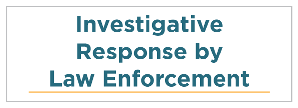Investigative Response by Law Enforcement
