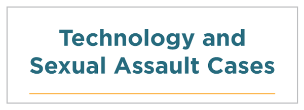 Technology and Sexual Assault Cases