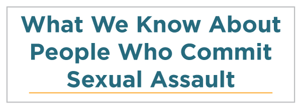 What We Know About People Who Commit Sexual Assault