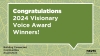 Congratulations 2024 Visionary Voice Award Winners