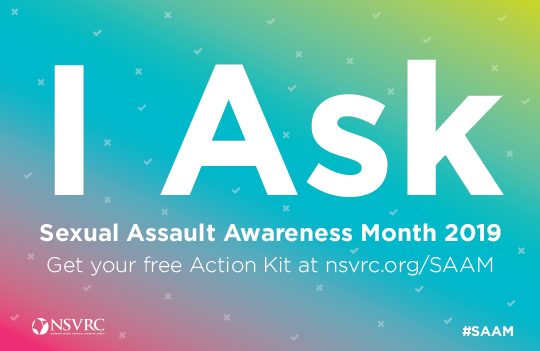 I Ask - Sexual Assault Awareness Month 2019