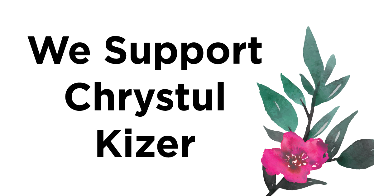 We support Chrystal Kizer