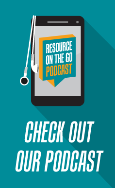Resource on the Go Podcast: Check out our podcast