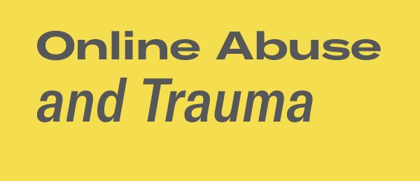 Online Abuse and Trauma