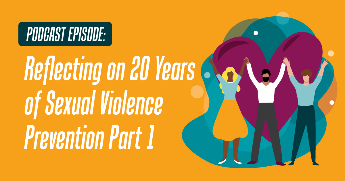 Reflecting on 20 Years of Sexual Violence Prevention, Part 1