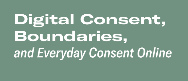 Digital Consent, Boundaries, and Everyday Consent Online
