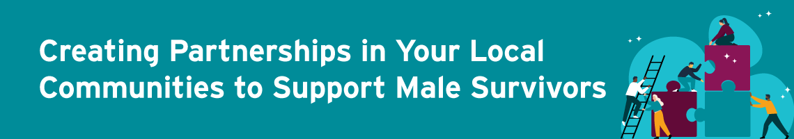 Creating Partnerships in Your Local Communities to Support Male Survivors