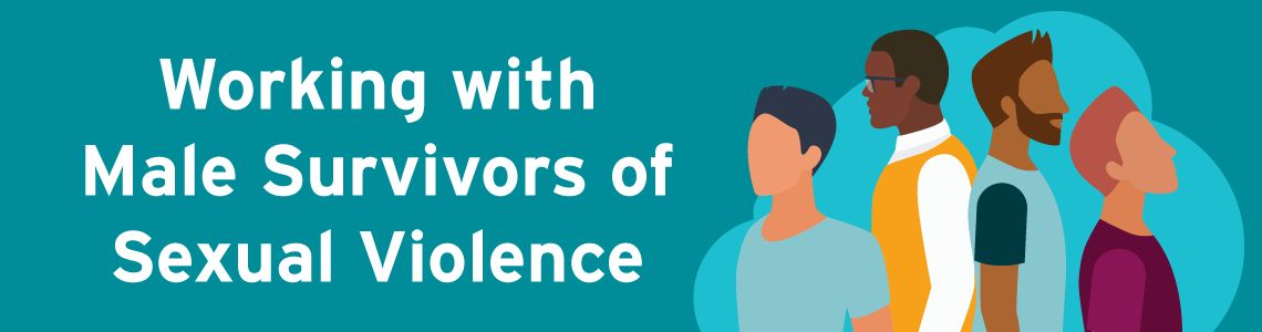 Working with Male Survivors of Sexual Violence