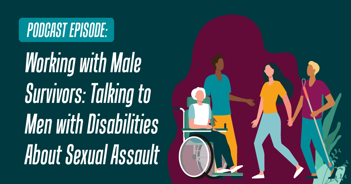 Podcast episode: Working with Male Survivors: Talking to Men with Disabilities About Sexual Assault