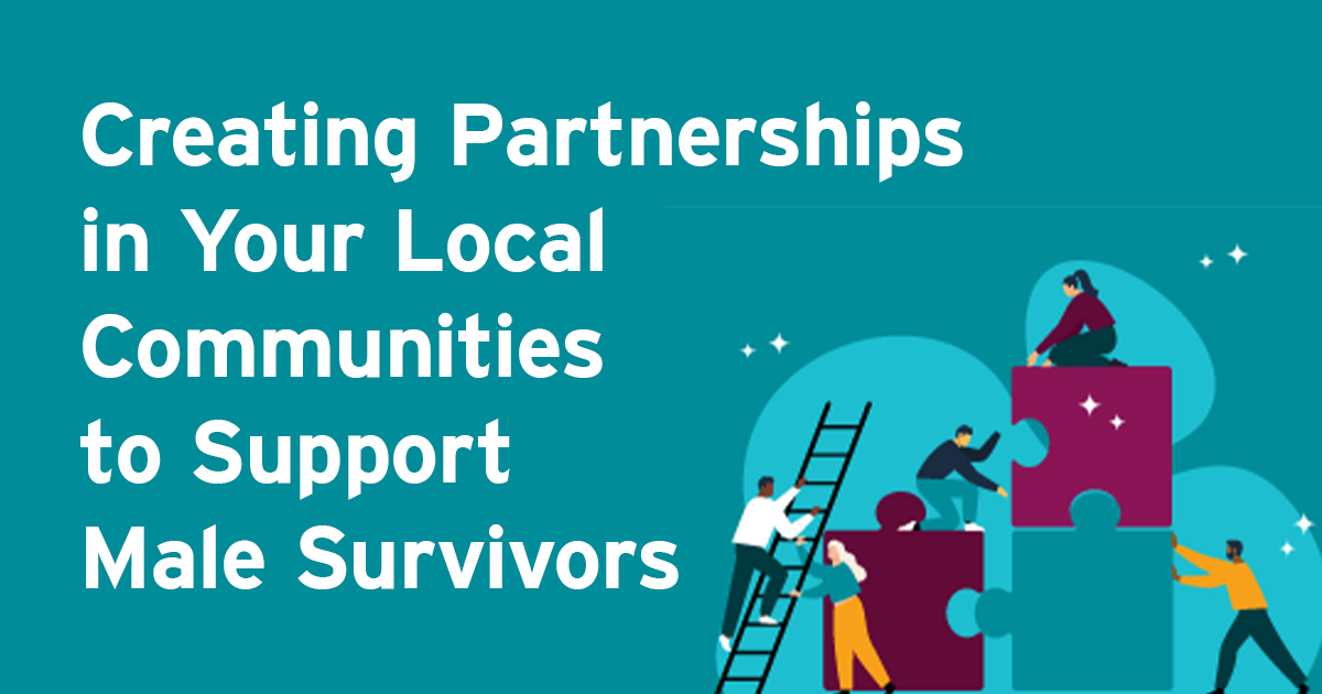 Creating Partnerships in Your Local Communities to Support Male Survivors