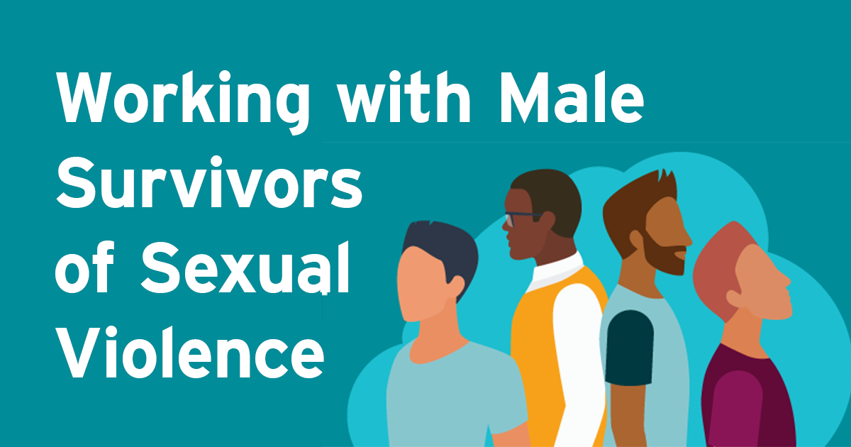 Working with Male Survivors of Sexual Violence