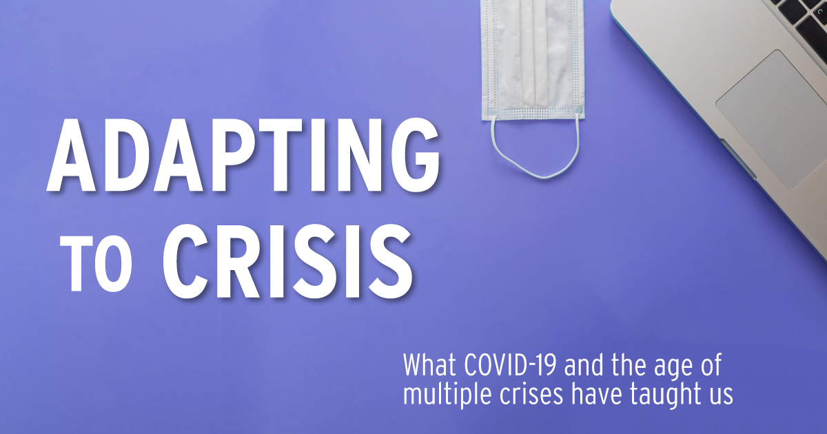 Adapting to crisis: What COVID-19 and the age of multiple crises have taught us