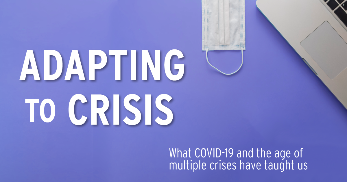 Adapting to Crisis: What COVID-19 and the Age of Multiple Crises Have Taught Us
