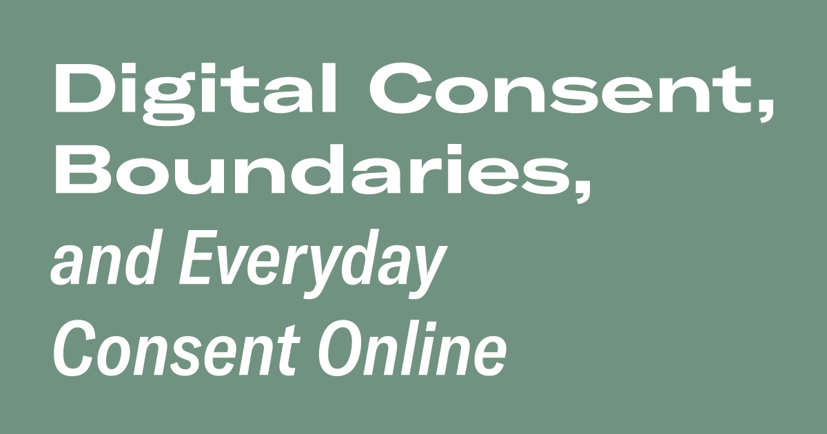 Digital Consent, Boundaries, and Everyday Consent Online