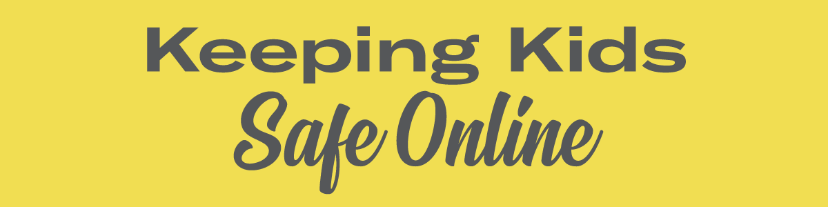 Keeping Kids Safe Online