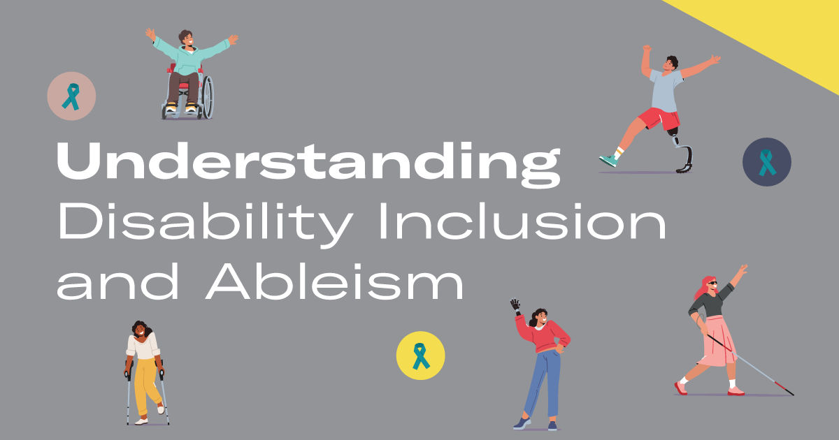 disability-inclusion-and-ableism.png Understanding Disability Inclusion and Ableism