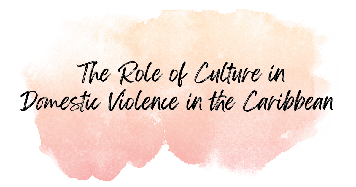 watercolor peach color background with text "The Role of Culture in Domestic Violence in the Caribbean"