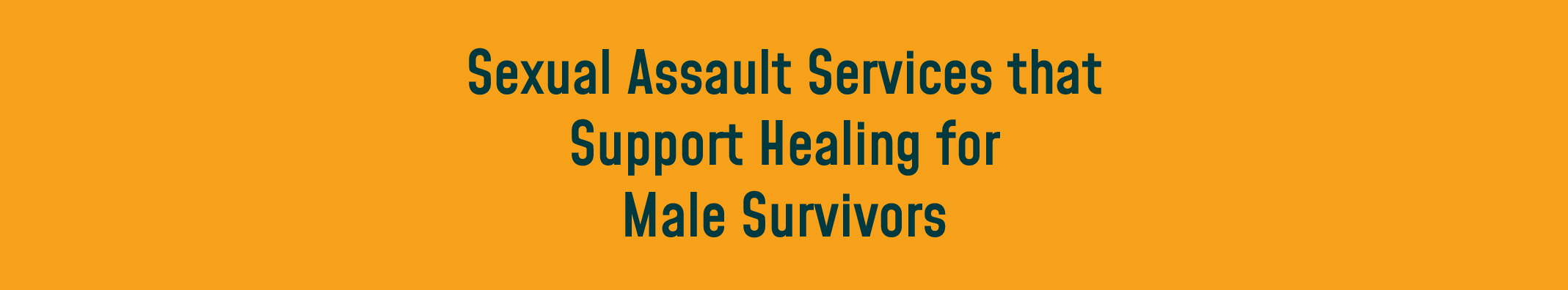 Sexual Assault Services that Support Healing for Male Survivors