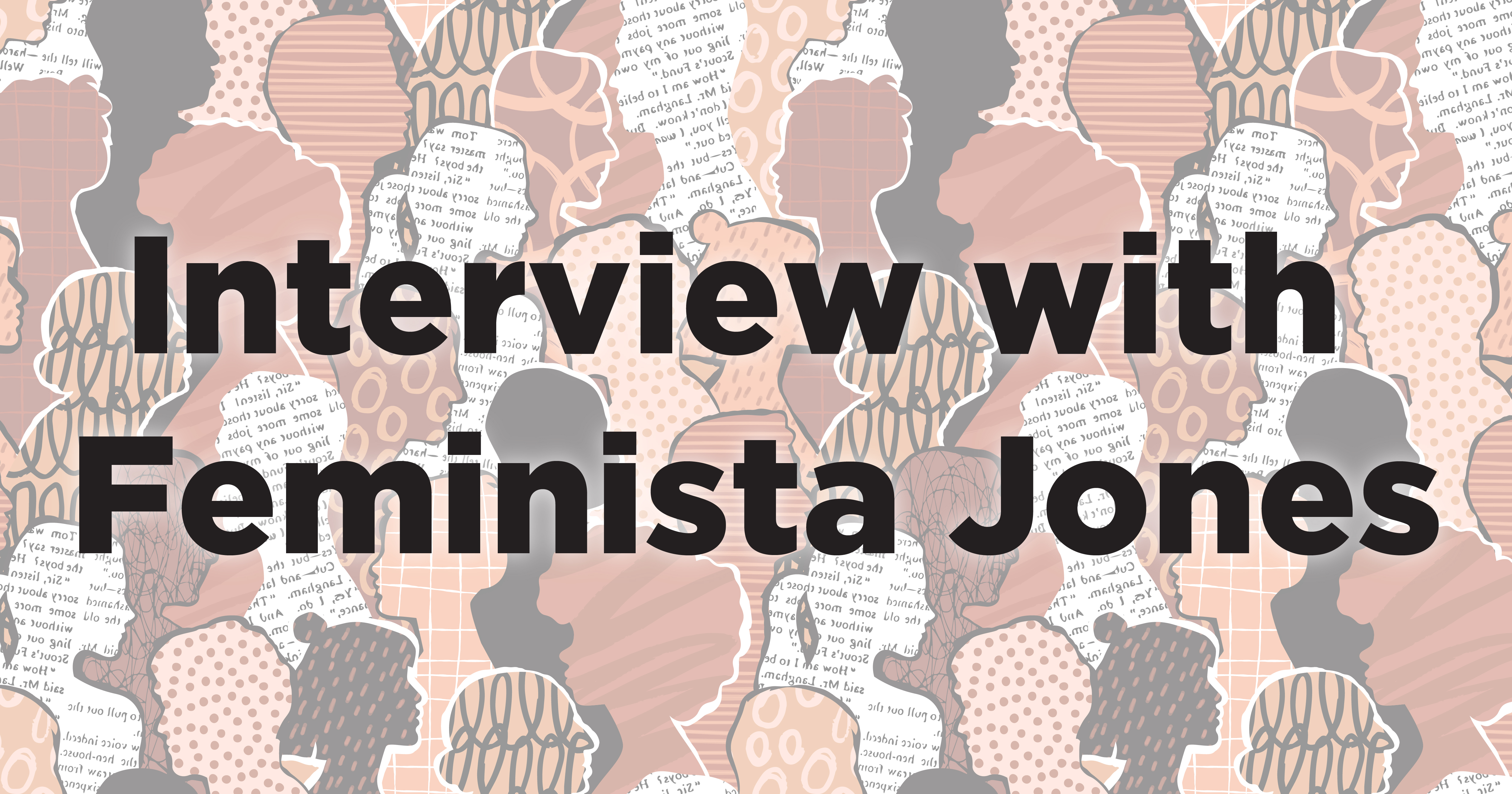 Multi-colored silhouettes of heads, with black print on top that reads "Interview with Feminista Jones"