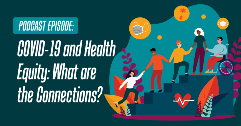 COVID-19 and Health Equity: What are the Connections?