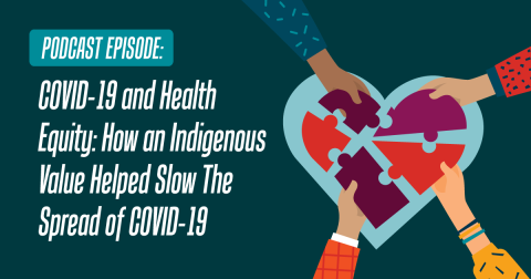 COVID-19 and Health Equity: How an Indigenous Value Helped Slow the Spread of COVID-19
