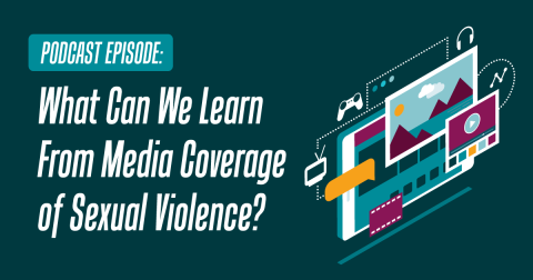 Podcast episode: What We Can Learn From Media Coverage on Sexual Violence?