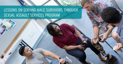 Lessons on Serving Male Survivors Male Survivors Through Sexual Assault Services Program