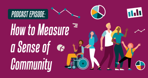 Podcast episode: How to Measure a Sense of Community
