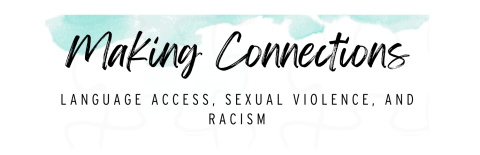 Making connections: Language access, sexual violence, and racism