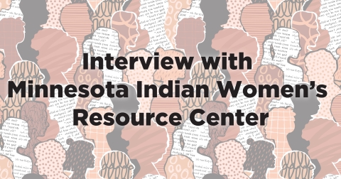 Multi-colored silhouettes of heads, with black print on top that reads "Interview with Minnesota Indian Women's Resource Center"