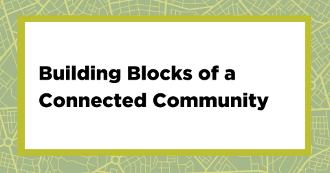 Building Blocks of A Connected Community