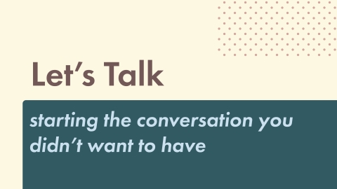 Let’s Talk: Starting the Conversation You Didn’t Want to Have