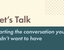 Let’s Talk: Starting the Conversation You Didn’t Want to Have