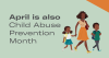 Light green banner with the words "April is also Child Abuse Prevention Month" on the left, with an illustration of a mother walking with her two children.