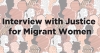 Multi-colored silhouettes of heads, with black print on top that reads "Interview with Justice for Migrant Women"