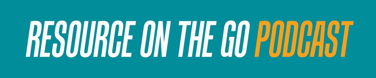 Resource on the Go Podcast