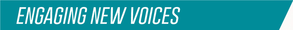 Engaging New Voices