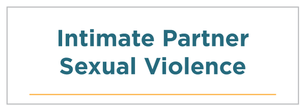 Intimate Partner Sexual Violence