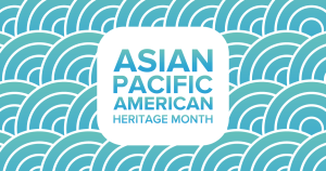 Asian Pacific American Heritage Month