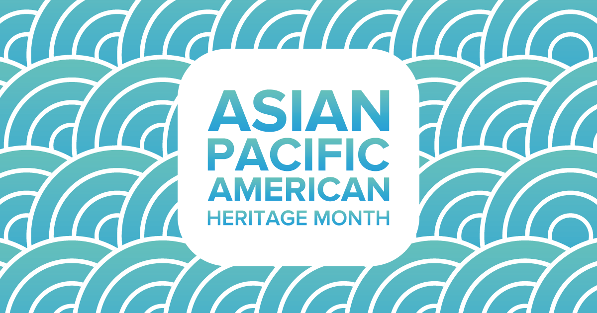 Asian Pacific American Heritage Month