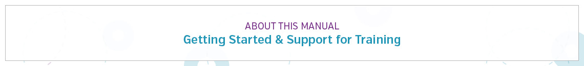 About this manual: Getting started and support for training