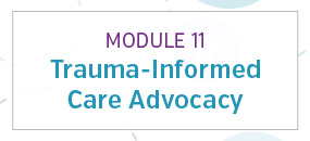 Module 11: Trauma-informed care advocacy