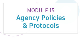 Module 15: Agency policies and protocols